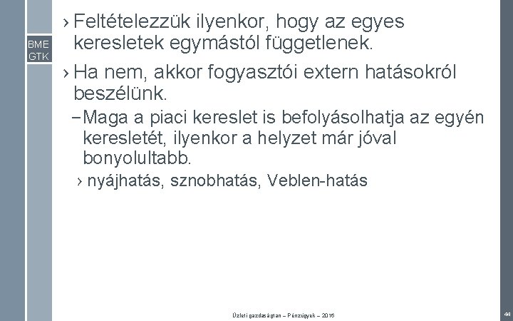 BME GTK › Feltételezzük ilyenkor, hogy az egyes keresletek egymástól függetlenek. › Ha nem,