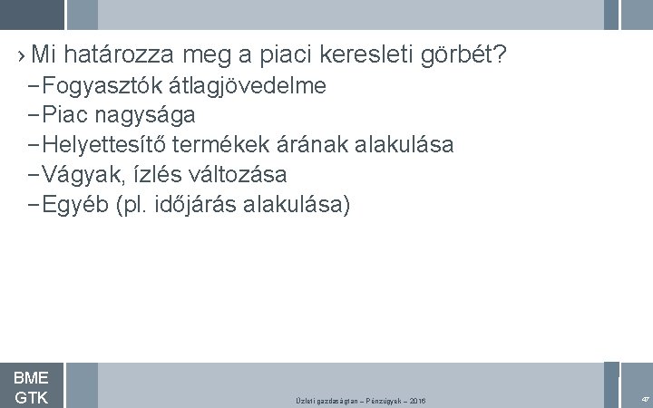 › Mi határozza meg a piaci keresleti görbét? – Fogyasztók átlagjövedelme – Piac nagysága