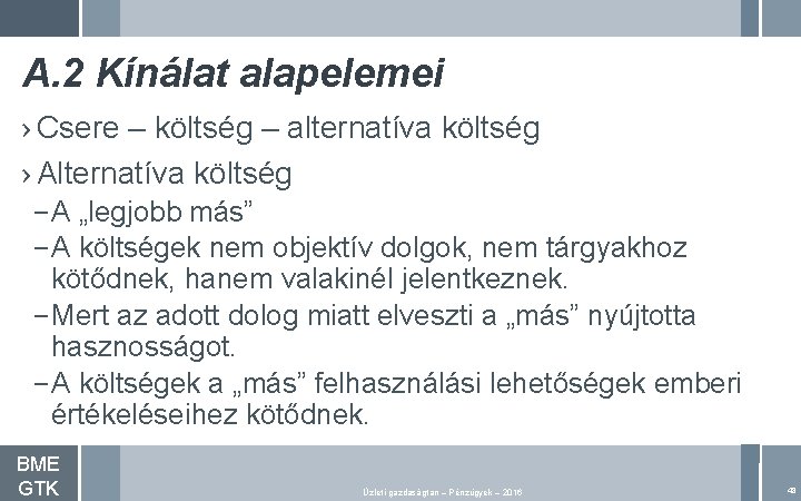 A. 2 Kínálat alapelemei › Csere – költség – alternatíva költség › Alternatíva költség