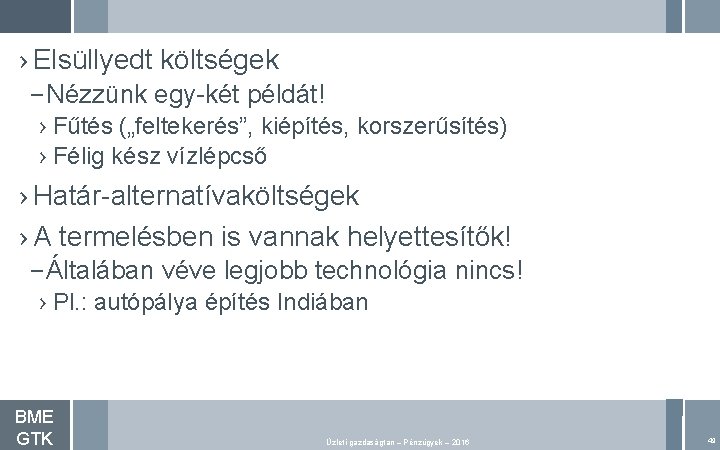 › Elsüllyedt költségek – Nézzünk egy-két példát! › Fűtés („feltekerés”, kiépítés, korszerűsítés) › Félig