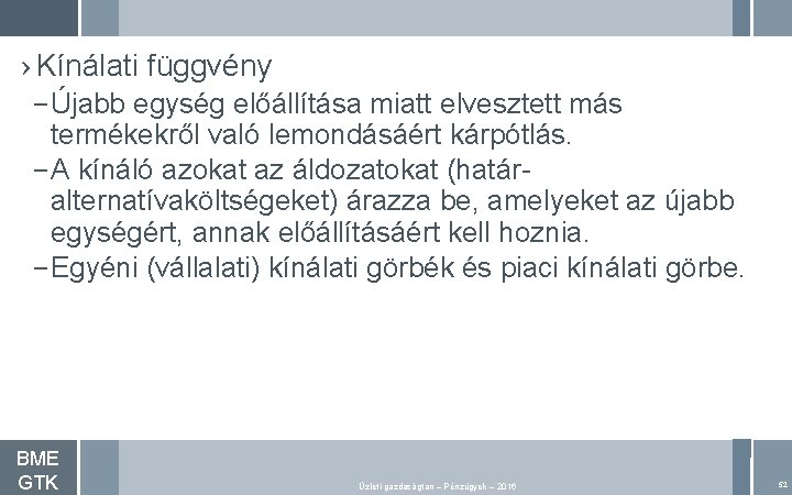 › Kínálati függvény – Újabb egység előállítása miatt elvesztett más termékekről való lemondásáért kárpótlás.