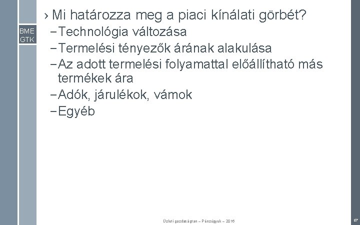 › Mi határozza meg a piaci kínálati görbét? BME GTK – Technológia változása –