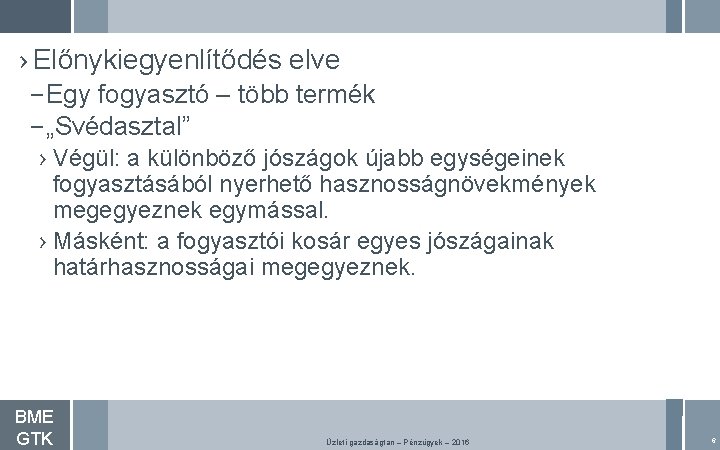 › Előnykiegyenlítődés elve – Egy fogyasztó – több termék – „Svédasztal” › Végül: a