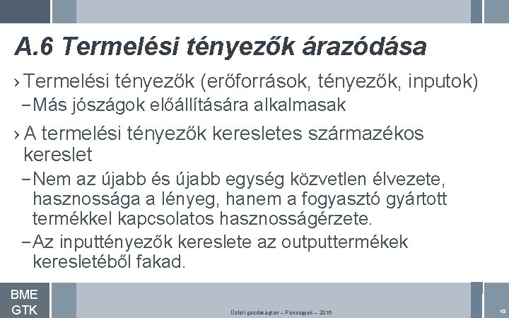 A. 6 Termelési tényezők árazódása › Termelési tényezők (erőforrások, tényezők, inputok) – Más jószágok