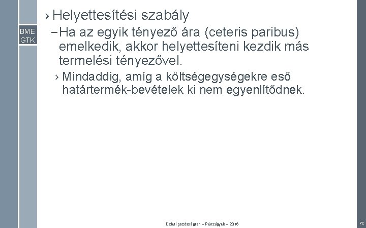› Helyettesítési szabály BME GTK – Ha az egyik tényező ára (ceteris paribus) emelkedik,