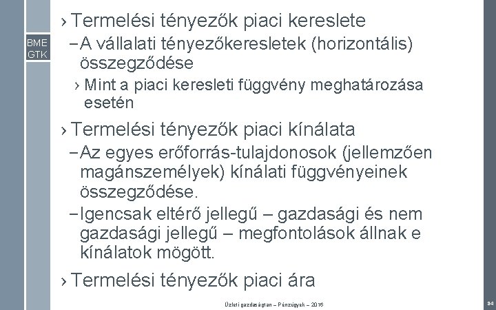 › Termelési tényezők piaci kereslete BME GTK – A vállalati tényezőkeresletek (horizontális) összegződése ›