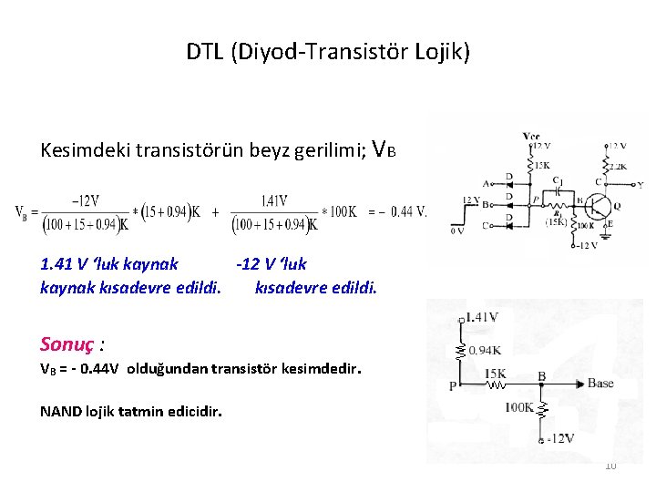 DTL (Diyod-Transistör Lojik) Kesimdeki transistörün beyz gerilimi; VB 1. 41 V ‘luk kaynak -12