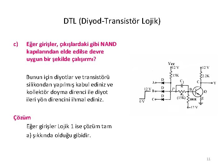 DTL (Diyod-Transistör Lojik) c) Eğer girişler, çıkışlardaki gibi NAND kapılarından elde edilse devre uygun