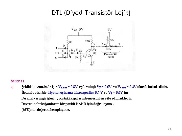 DTL (Diyod-Transistör Lojik) ÖRNEK 3. 2 a) Şekildeki transistör için VBEsat = 0. 8