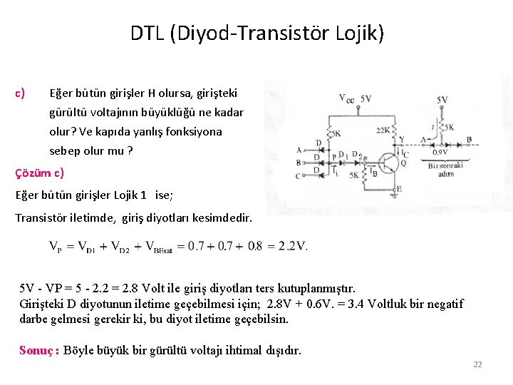 DTL (Diyod-Transistör Lojik) c) Eğer bütün girişler H olursa, girişteki gürültü voltajının büyüklüğü ne