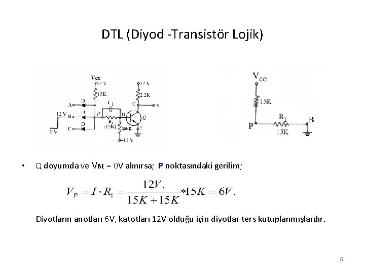 DTL (Diyod -Transistör Lojik) • Q doyumda ve VBE = 0 V alınırsa; P
