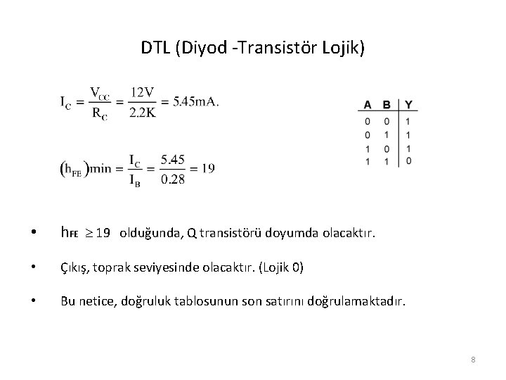 DTL (Diyod -Transistör Lojik) • h. FE 19 olduğunda, Q transistörü doyumda olacaktır. •