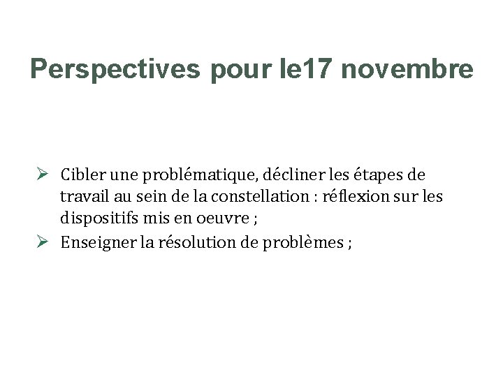 Perspectives pour le 17 novembre Ø Cibler une problématique, décliner les étapes de travail