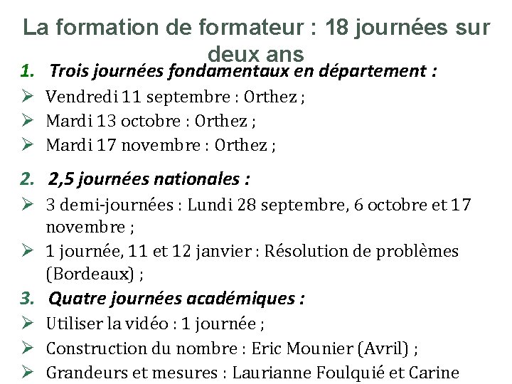 La formation de formateur : 18 journées sur deux ans 1. Trois journées fondamentaux