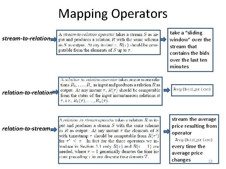 Mapping Operators stream-to-relation take a “sliding window” over the stream that contains the bids