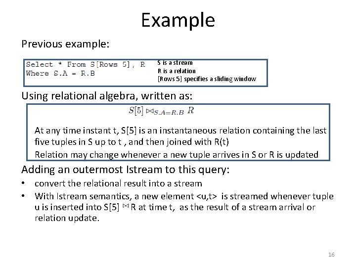 Example Previous example: S is a stream R is a relation [Rows 5] specifies
