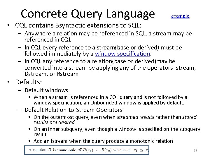 Concrete Query Language example • CQL contains 3 syntactic extensions to SQL: – Anywhere