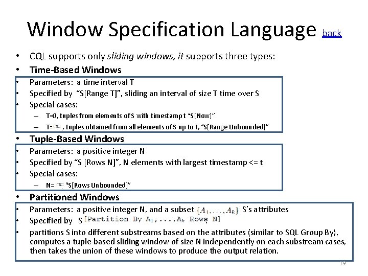 Window Specification Language back • CQL supports only sliding windows, it supports three types: