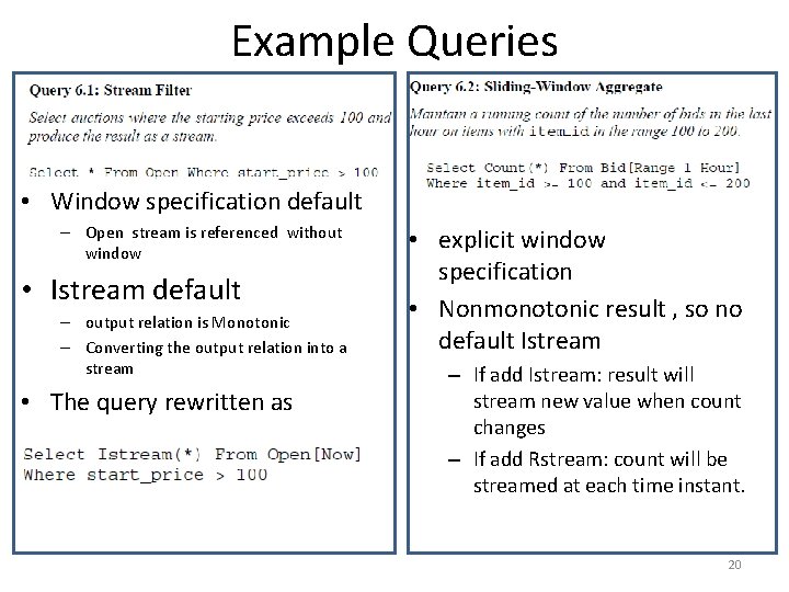 Example Queries • Window specification default – Open stream is referenced without window •