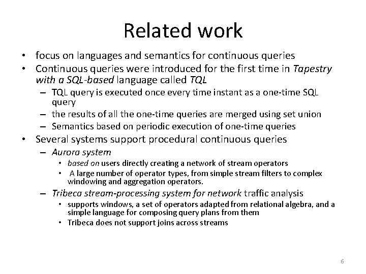 Related work • focus on languages and semantics for continuous queries • Continuous queries