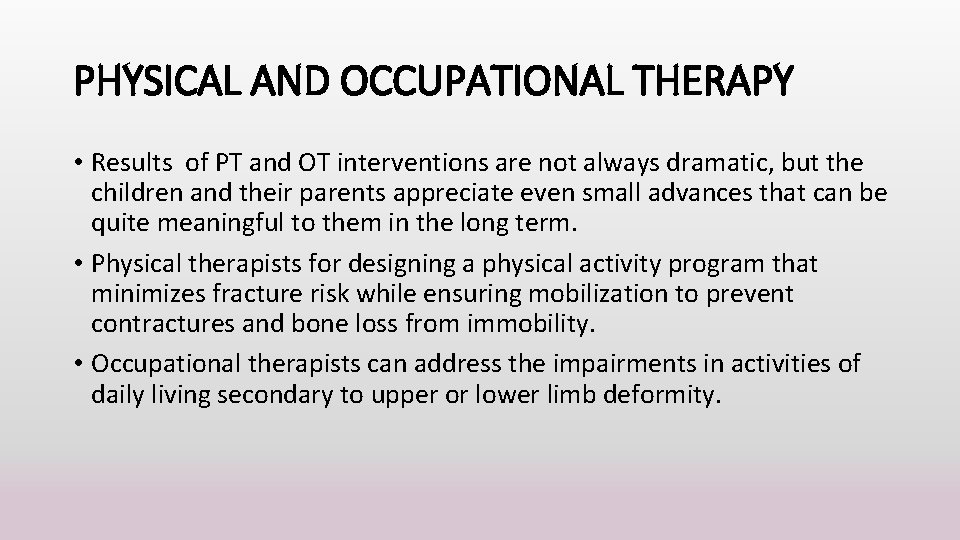 PHYSICAL AND OCCUPATIONAL THERAPY • Results of PT and OT interventions are not always