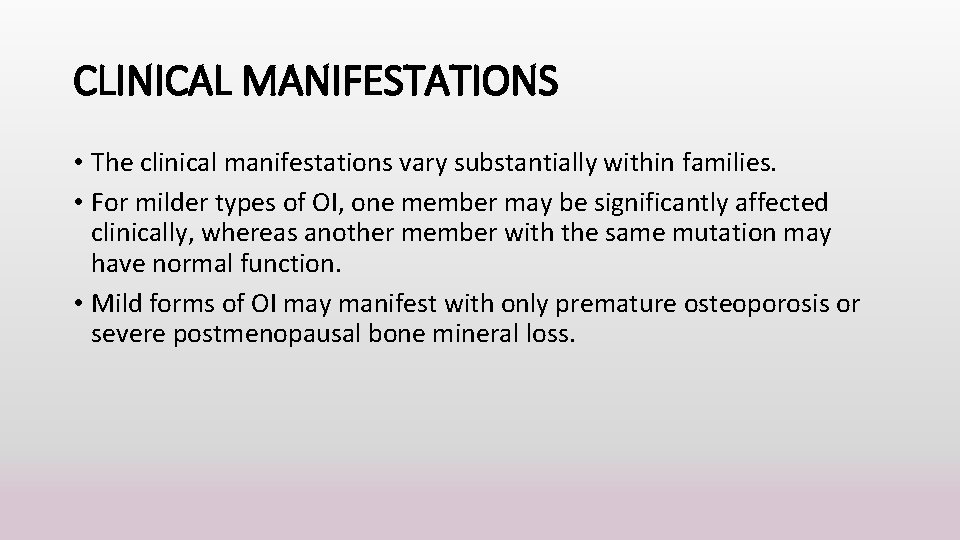 CLINICAL MANIFESTATIONS • The clinical manifestations vary substantially within families. • For milder types