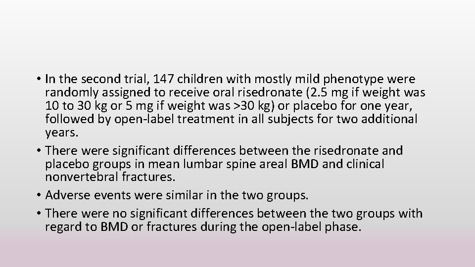  • In the second trial, 147 children with mostly mild phenotype were randomly