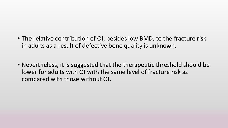  • The relative contribution of OI, besides low BMD, to the fracture risk