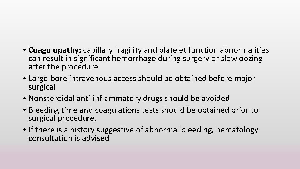  • Coagulopathy: capillary fragility and platelet function abnormalities can result in significant hemorrhage