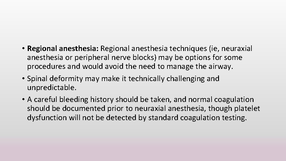  • Regional anesthesia: Regional anesthesia techniques (ie, neuraxial anesthesia or peripheral nerve blocks)