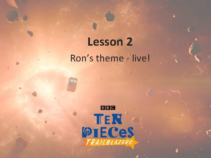 Lesson 2 Ron’s theme - live! 