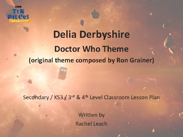 Delia Derbyshire Doctor Who Theme (original theme composed by Ron Grainer) Secondary / KS