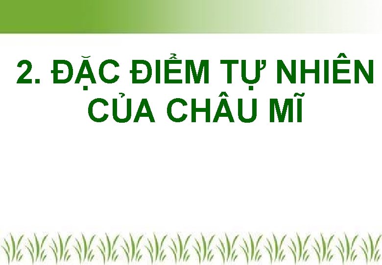 2. ĐẶC ĐIỂM TỰ NHIÊN CỦA CH U MĨ 