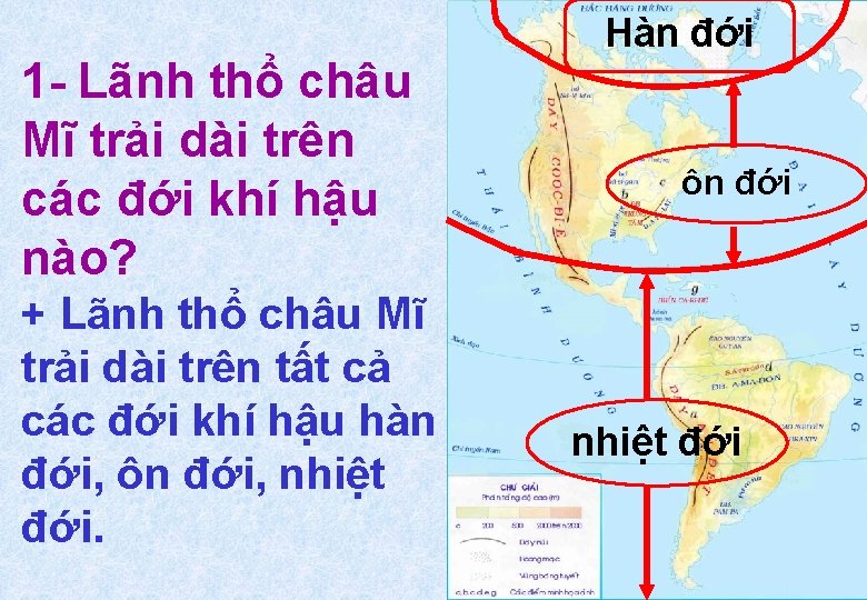 1 - Lãnh thổ châu Mĩ trải dài trên các đới khí hậu nào?