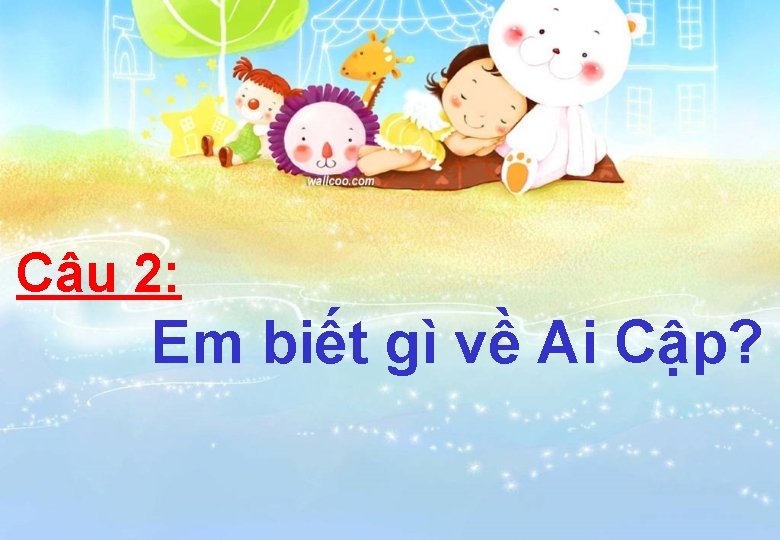 Câu 2: Em biết gì về Ai Cập? 