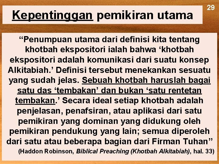 Kepentinggan pemikiran utama 29 “Penumpuan utama dari definisi kita tentang khotbah ekspositori ialah bahwa