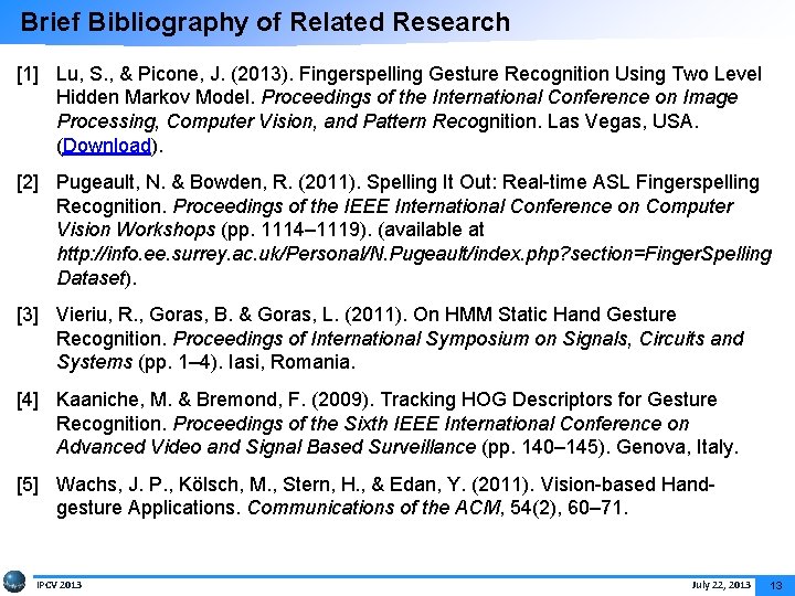 Brief Bibliography of Related Research [1] Lu, S. , & Picone, J. (2013). Fingerspelling