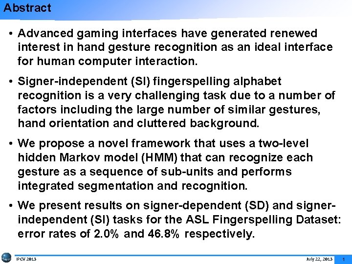 Abstract • Advanced gaming interfaces have generated renewed interest in hand gesture recognition as