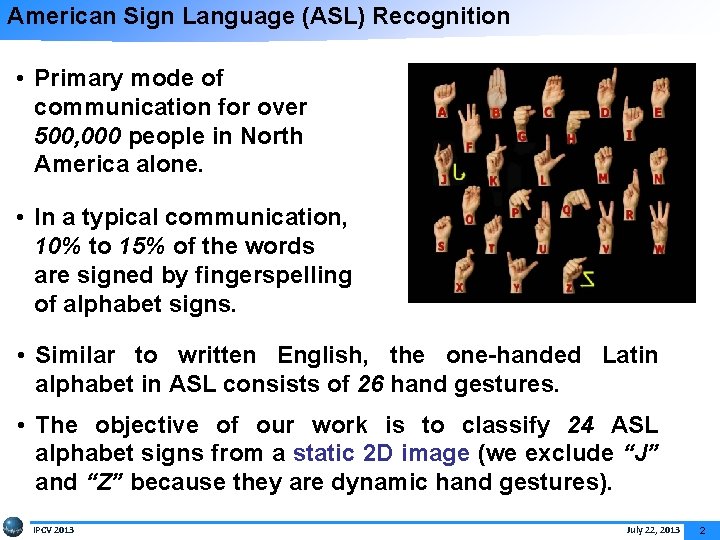 American Sign Language (ASL) Recognition • Primary mode of communication for over 500, 000