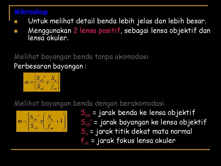 Mikroskop n Untuk melihat detail benda lebih jelas dan lebih besar. n Menggunakan 2