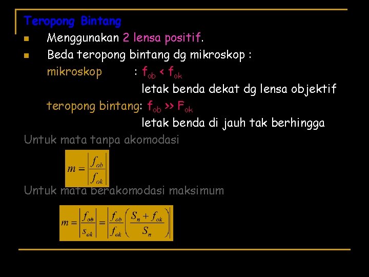 Teropong Bintang n Menggunakan 2 lensa positif. n Beda teropong bintang dg mikroskop :