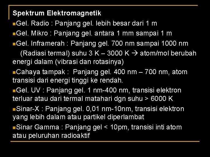 Spektrum Elektromagnetik n. Gel. Radio : Panjang gel. lebih besar dari 1 m n.