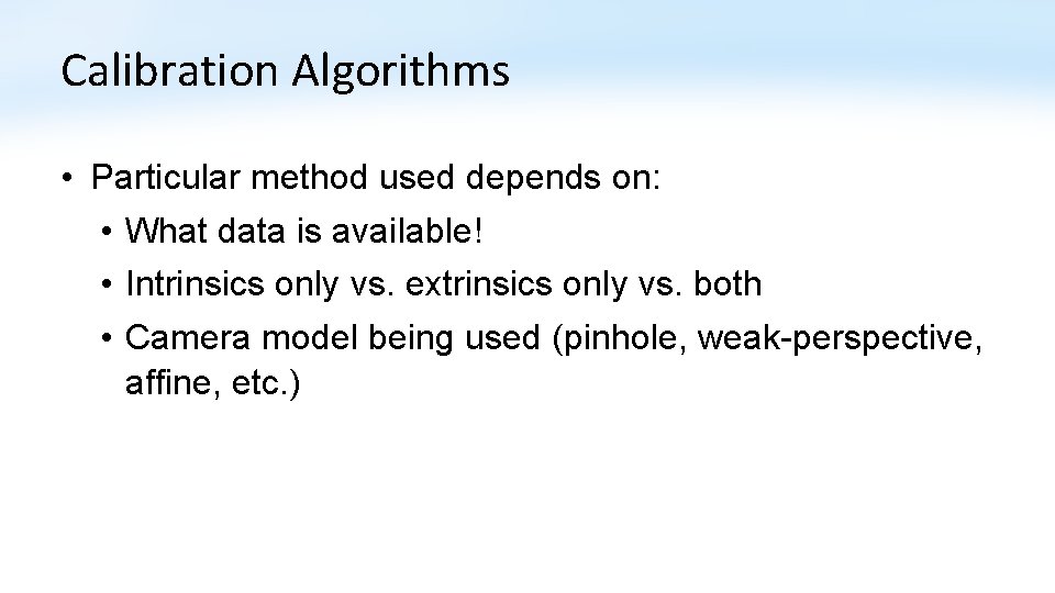 Calibration Algorithms • Particular method used depends on: • What data is available! •