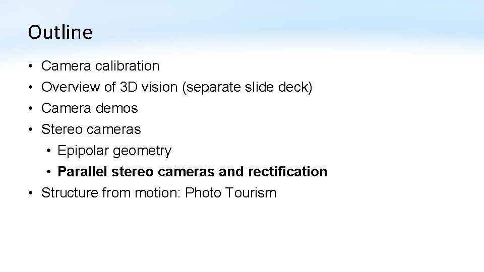 Outline • • Camera calibration Overview of 3 D vision (separate slide deck) Camera