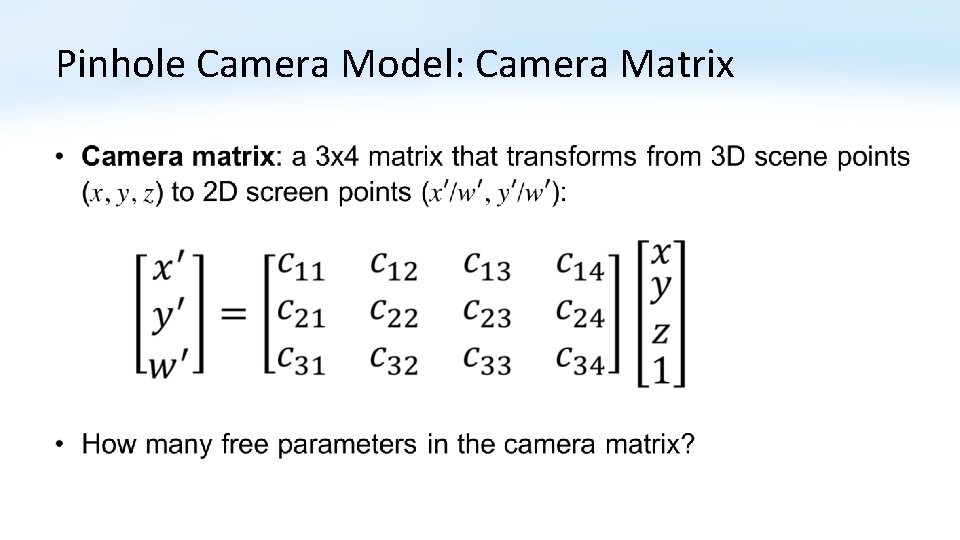 Pinhole Camera Model: Camera Matrix • Pinhole Camera Model: Camera Matrix •