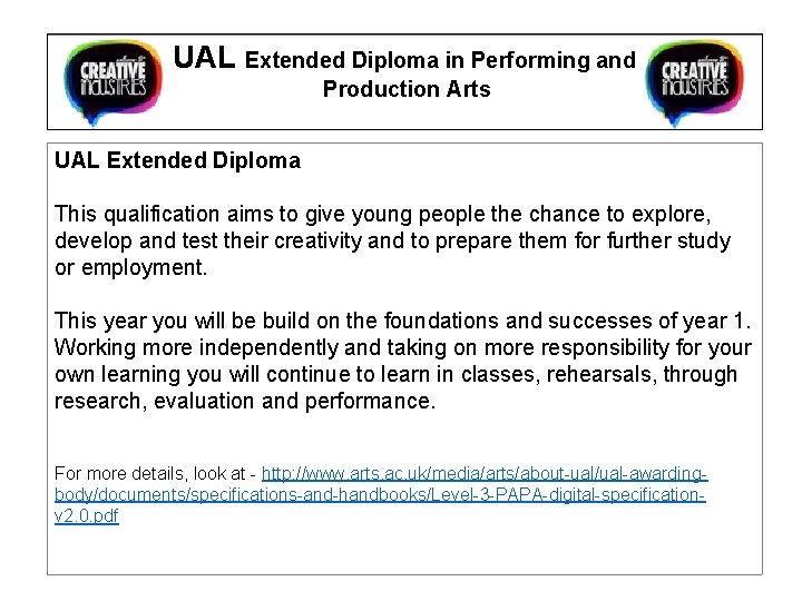 UAL Extended Diploma in Performing and Production Arts UAL Extended Diploma This qualification aims