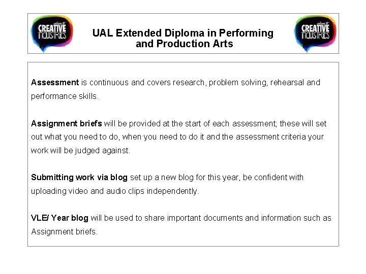 UAL Extended Diploma in Performing and Production Arts Assessment is continuous and covers research,