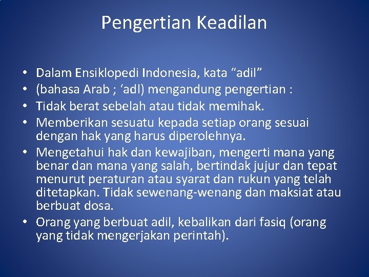 Pengertian Keadilan Dalam Ensiklopedi Indonesia, kata “adil” (bahasa Arab ; ‘adl) mengandung pengertian :