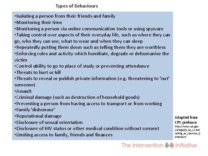 Types of Behaviours • Isolating a person from their friends and family • Monitoring