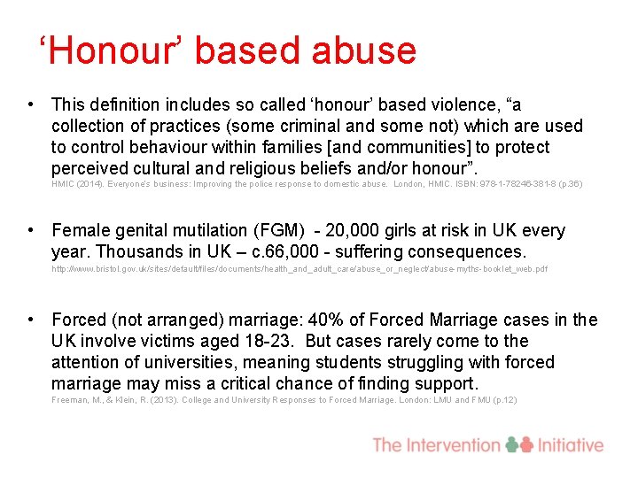 ‘Honour’ based abuse • This definition includes so called ‘honour’ based violence, “a collection